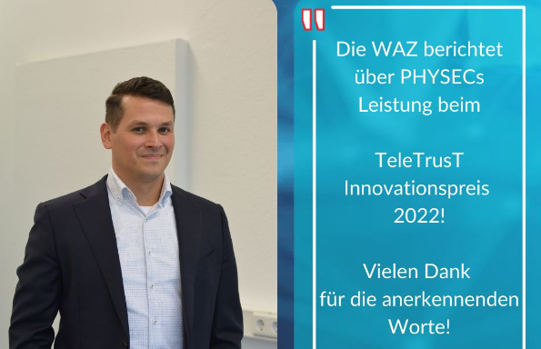 "Die beste IT-Sicherheitslösung 2022 kommt aus Bochum. Die WAZ berichtet über PHYSECs Leistung beim TeleTrusT Innovationspreis 2022! Vielen Dank für die anerkennenden Worte!" mit einem Foto von Christian Zenger